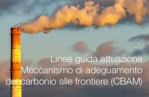 Linee guida attuazione Meccanismo di adeguamento del carbonio alle frontiere (CBAM) operatori extra-UE